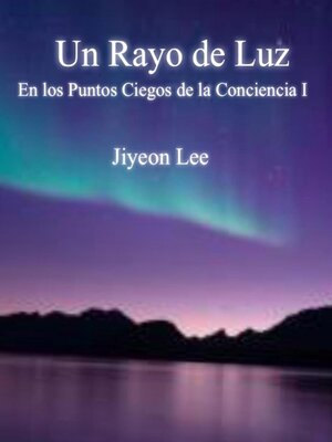 cover image of Un Rayo de Luz En los Puntos Ciegos de la Conciencia I